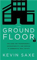 The Ground Floor: The Case for Transparency, Accountability, and Service in Commercial Real Estate(English)