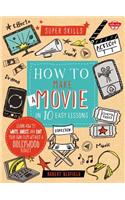 How to Make a Movie in 10 Easy Lessons