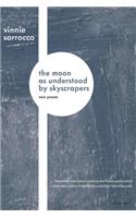 Moon as Understood by Skyscrapers