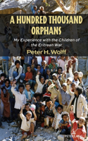 Hundred Thousand Orphans; My Experience with the Children of the Eritrean War