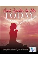 God Spoke to Me Today Prayer Journal for Women