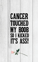 Cancer Touched My Boob So I Kicked It's Ass, Breast Cancer Chemotherapy Journal: Cancer Medical Treatment Cycle Record Book, Track Side Effects, Appointments Diary, Chemo Gift, Notebook, Notes