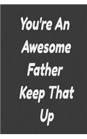 You're An Awesome Father. Keep That Up
