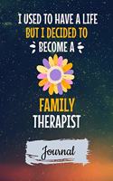 I Used To Have A Life But I Decided To Become An Family Therapist Journal