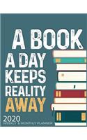 A Book A Day Keeps Reality Away 2020 Planner Weekly And Monthly
