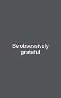 Be obsessively grateful