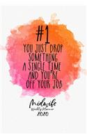 Midwife weekly planner 2020 - you just drop something a single time and you´re off your job