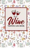 Wine Tasting Log Book: (174 Wine Tasting Log Book)
