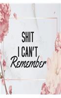 Shit I Can't Remember