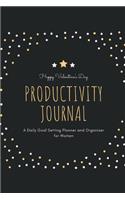 Happy Valentine's Day Productivity Journal A Daily Goal Setting Planner and Organizer for Women