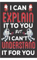 I Can Explain It To You But I can't Understand It for You