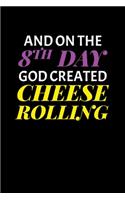 And on the 8th Day God Created Cheese rolling