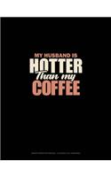 My Husband Is Hotter Than My Coffee: Graph Paper Notebook - 0.25 Inch (1/4") Squares(1438 Graph Paper Notebook - 0.25 Inch (1/4") Squares)