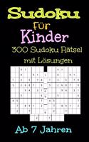 Sudoku Für Kinder 300 Sudoku Rätsel mit Lösungen. Ab 7 Jahren: Urlaubsgeschenk Für Kinder. Denksport Für Kinder zum Knobeln . Einfach zu Lösende