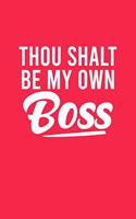 Thou Shalt Be My Own Boss