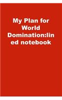 My Plan for World Domination: lined notebook: Lined Notebook, Red cover