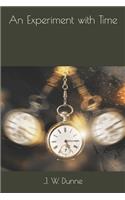 An Experiment with Time: Large Print