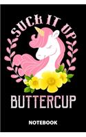Suck It Up Buttercup Notebook