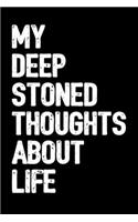 My Deep Stoned Thoughts About Life