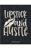 Lipstick And Hustle 2020 Planner: Dated Weekly Planner With To Do Notes & Inspirational Quotes(14 Motivational Calendar Planners for Makeup Addicts - Funny Sayings)