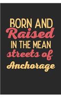Born And Raised In The Mean Streets Of Anchorage: 6x9 - notebook - dot grid - city of birth