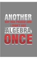 Another Day has passed and I didn't use Algebra Once