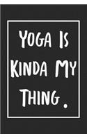 Yoga Is Kinda My Thing.