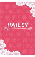 Hailey Notebooks: A Personalized Notebook / Journal for Girls and women with flowers. (6x9 Journals to Write with 120 Pages Lined Journal Paper)