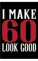 I Make 60 Look Good