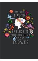 Mother Earth Speaks To You Through Every Flower