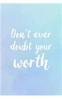 Don't Ever Doubt Your Worth