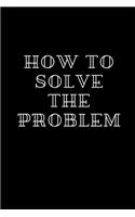 How to solve the problem