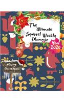 The Ultimate Merry Christmas Squirrel Weekly Planner Year 2020: Best Gift For All Age, Keep Track Planning Notebook & Organizer Logbook For Weekly And Monthly Purpose To Create, Schedule And Manage To Achieve You