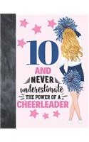 10 And Never Underestimate The Power Of A Cheerleader: Cheerleading Gift For Girls Age 10 Years Old - Art Sketchbook Sketchpad Activity Book For Kids To Draw And Sketch In