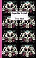 Composition Notebook Wide Ruled: Sugar Skull Dia de los Muertos Notebook - Day of the Dead Mexican- Fun Gift for School or Work, Teachers & Students - Halloween Notes Edition