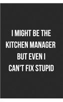 I Might Be The Kitchen Manager But Even I Can't Fix Stupid