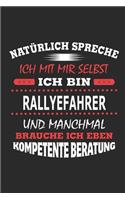 Natürlich spreche ich mit mir selbst Ich bin Rallyefahrer und manchmal brauche ich eben kompetente Beratung: Notizbuch mit 110 linierten Seiten, Nutzung auch als Dekoration in Form eines Schild bzw. Poster möglich
