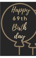 Happy 69th Birth day: 69th Birthday Gift / Journal / Notebook / Unique Birthday Card Alternative Quote