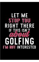 Let Me Stop You Right There If This Isn't About Golfing I'm Not Interested