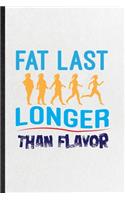 Fat Last Longer Than Flavor