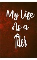 My Life as a Tiler: The perfect gift for the professional in your life - Funny 119 page lined journal!