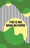 This Is My Brain On Paper