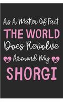 As A Matter Of Fact The World Does Revolve Around My Shorgi: Lined Journal, 120 Pages, 6 x 9, Shorgi Dog Gift Idea, Black Matte Finish (As A Matter Of Fact The World Does Revolve Around My Shorgi Journal)