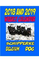 2018 and 2019 Weekly Calendar Schipperke Belgium Dog