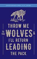 Throw Me to the Wolves (& I'll Return Leading the Pack) Dot Grid Matrix Journal 6x9: 120 Pages (60 spreads) dot grid matrix pattern, 1/4" spaced / Notebook for Artists, Engineers, Scientists, Writers + Musicians