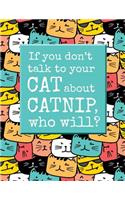 If You Don't Talk to Your Cat about Catnip, Who Will?