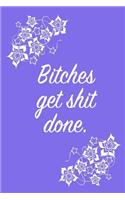 Bitches Get Shit Done.: 6 X 9 Womens Movement Notebook Journal - Great Gift Present for Women, Ladies and Girls