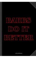 Barbs Do It Better: Journal Notebook