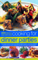 Cooking for Dinner Parties: 200 Fabulous Main Dish Ideas: The Complete Collection of Main-Course Dishes for Special Occasions, Spectacular Entertaining and All the Times You Ne