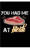 You Had Me at Steak: 120 Pages 6' X 9' Journal